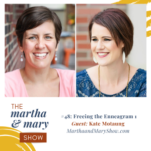 Freeing Enneagram 1 Katie Reid Kate Motaung Martha Mary Show podcast