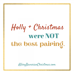 Holly and Christmas not the best pairing A Very Bavarian Christmas book