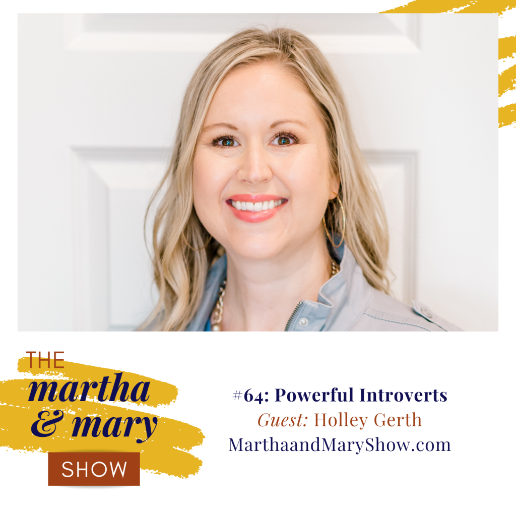 Powerful Purpose of Introverts Holley Gerth Martha Mary Show