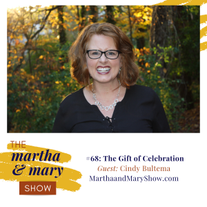 Gift of Celebration with Cindy Bultema Martha Mary Show podcast
