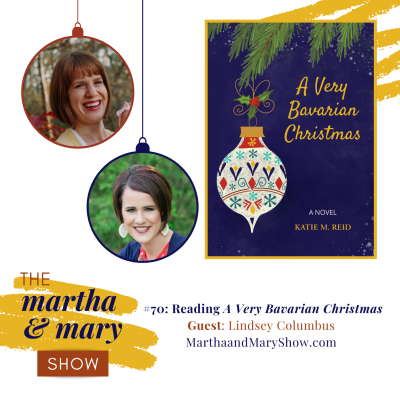 Reading A Very Bavarian Christmas: Episode #70 of The Martha + Mary Show