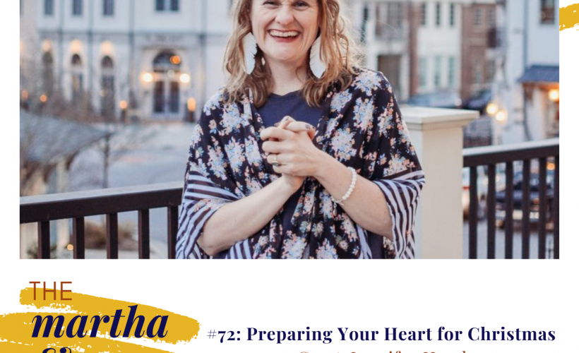 Preparing Heart Christmas Jenn Hand Martha Mary Show podcast