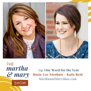 One Word for the Year Martha Mary Show Katie Reid Lee Nienhuis