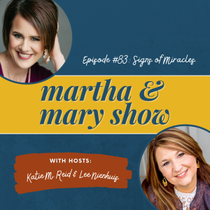 Episode 83 Martha Mary Show Signs Miracles Katie Reid Lee Nienhuis