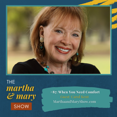 Carol Kent interview on Martha Mary Show with Katie Reid and Lee Nienhuis podcast comfort