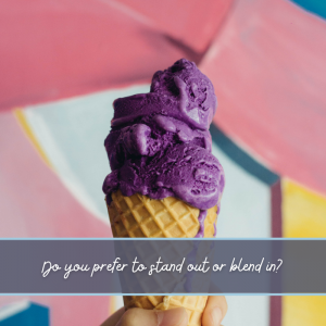 Do you prefer to stand out or blend in question ice cream