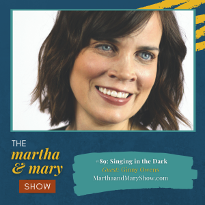 Ginny Owens Martha Mary Show podcast