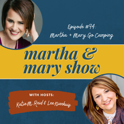 Martha and Mary Go Camping: Episode 94