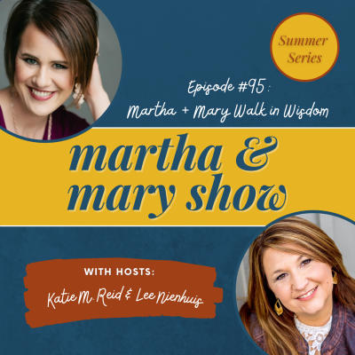 Martha and Mary Walk in Wisdom: Summer Series on Proverbs