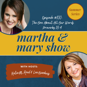 100th episode of Martha Mary Show Katie Reid Lee Nienhuis Words