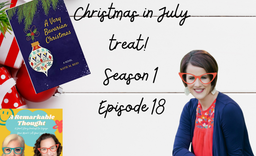 A Very Bavarian Christmas in July podcast A Remarkable Thought audiobook