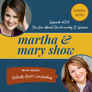 Proverbs 31 Woman Martha Mary Show Lee Nienhuis Katie Reid