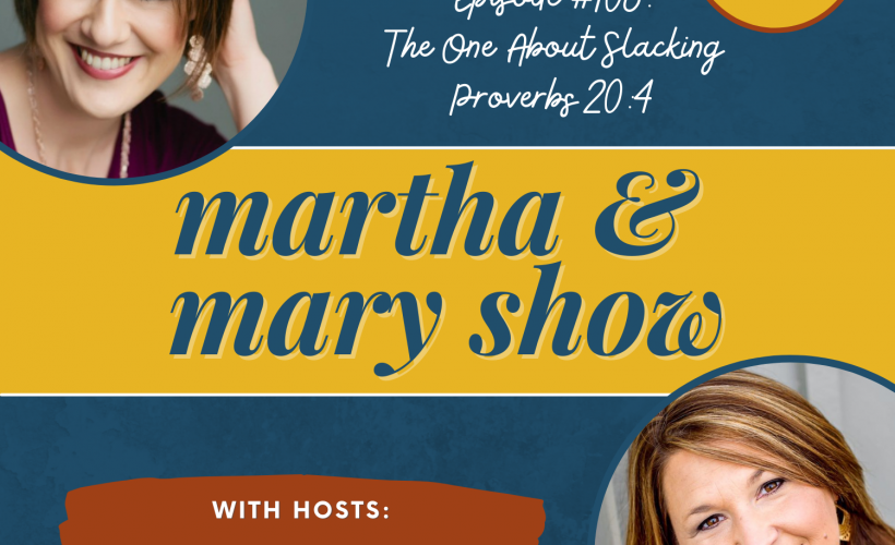 Martha Mary Show Slacking Episode 103 Podcast