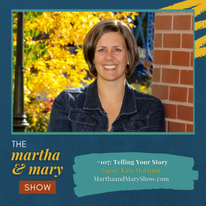 Telling Your Story Kate Motaung with Katie Reid Martha Mary Show