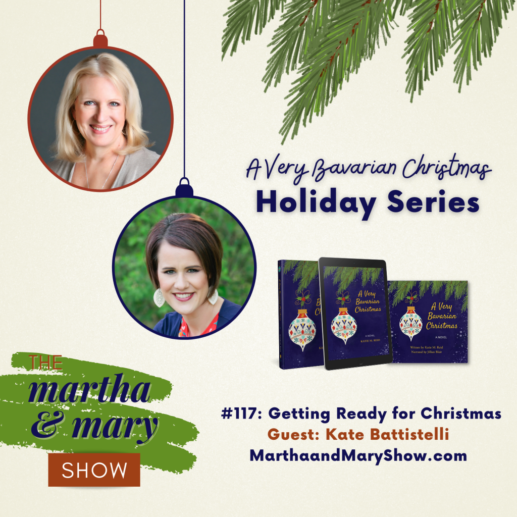 A Very Bavarian Christmas Holiday Series Katie Reid Kate Battistelli podcast Martha Mary Show