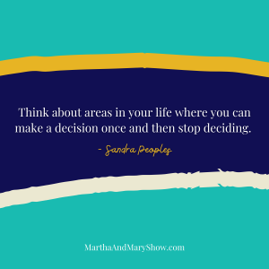 Deciding once quote Sandra Peoples Martha Mary Show