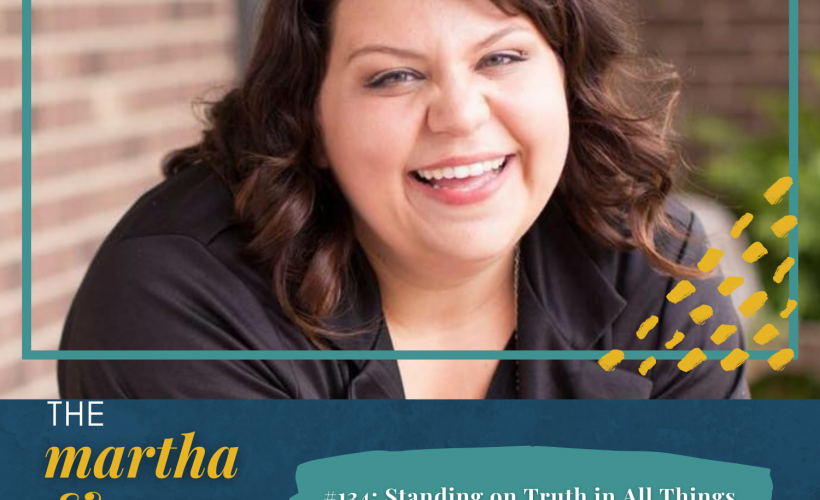 Standing on Truth in All Things Lauren Alexander Episode 134 Martha Mary Show podcast