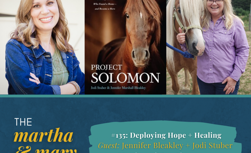 Jennifer Bleakley Jodi Stuber Martha Mary Show podcast deploying hope healing