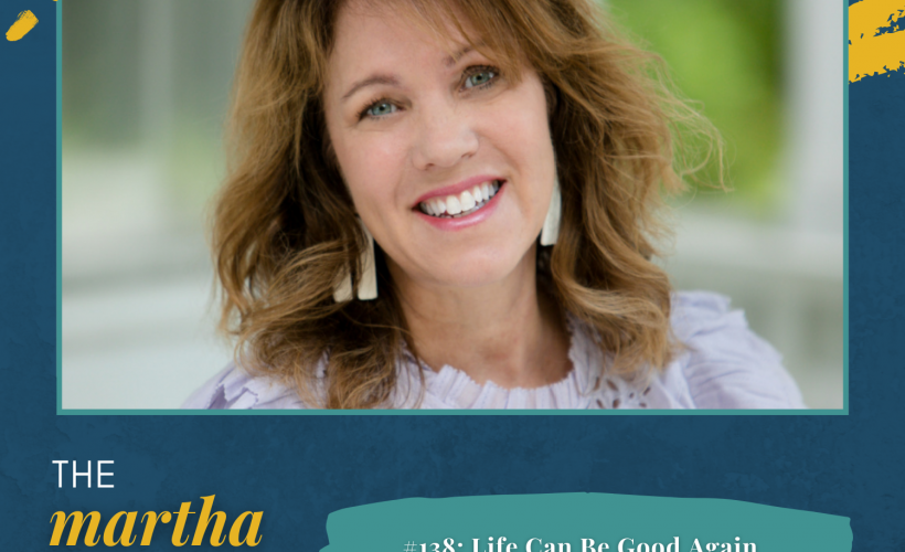 Life Can Be Good Again Lisa Appelo Martha Mary Show podcast interview
