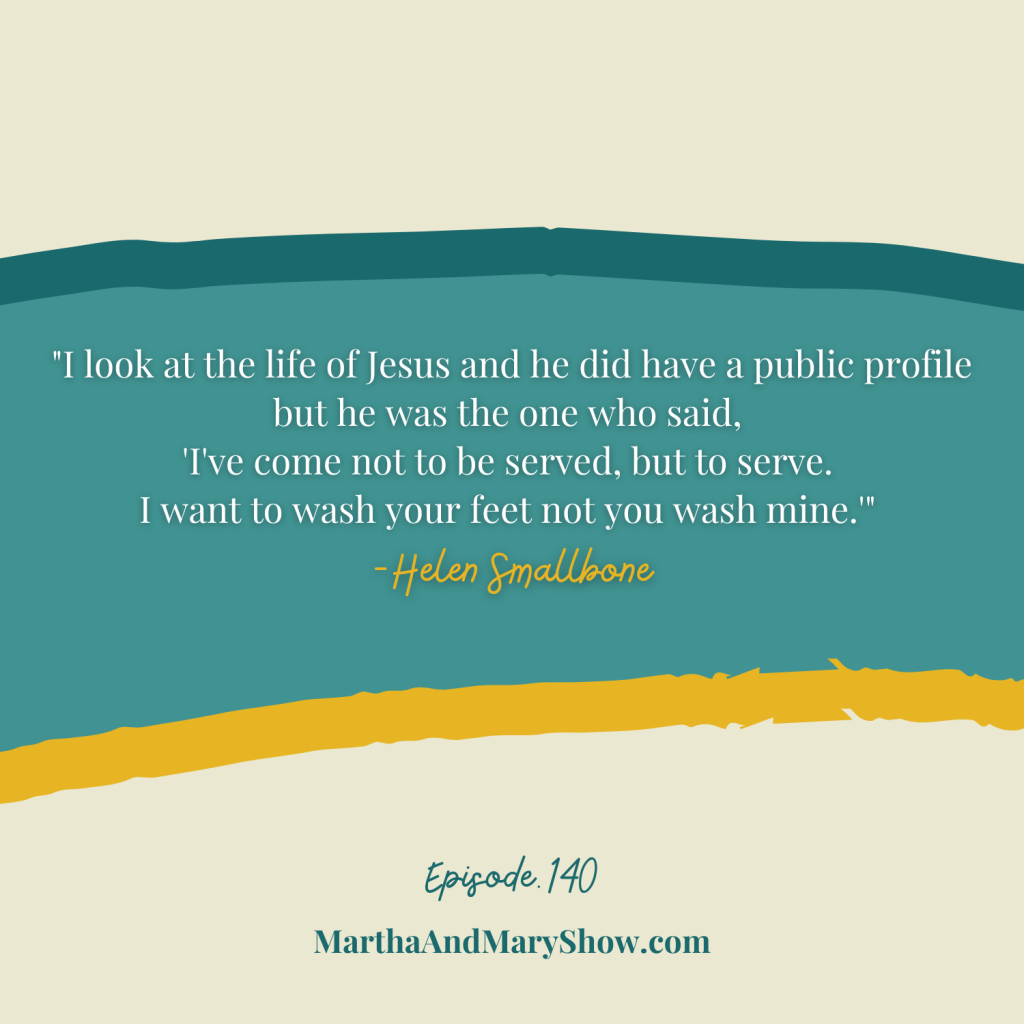 Serve others Wash feet Jesus Helen Smallbone Martha Mary Show podcast