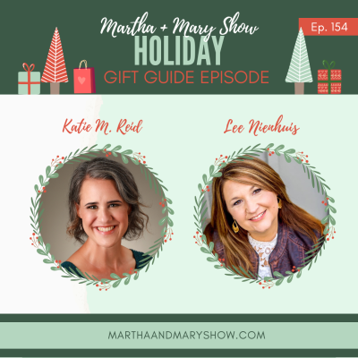 Martha Mary Holiday Gift Guide episode 2022 Katie Reid Lee Nienhuis podcast
