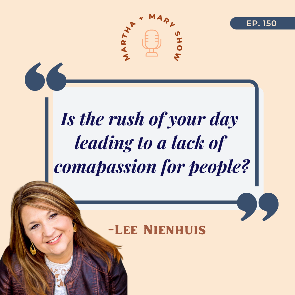 Is the rush of your day leading to a lack of compassion for people Lee Nienhuis question