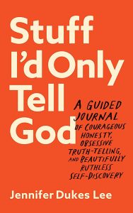 Guided Journal Stuff I'd Only Tell God by Jennifer Dukes Lee