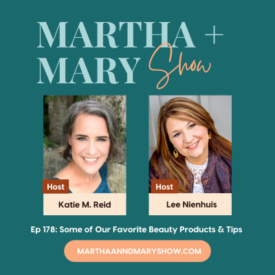 Beauty Product and Tips Katie Reid Lee Nienhuis Martha Mary Show podcast