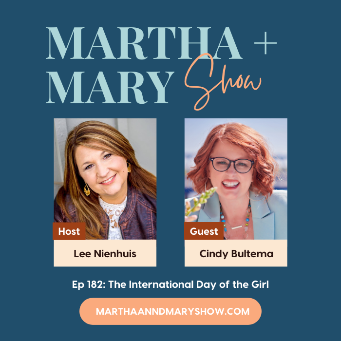 Martha Mary Show podcast Lee Nienhuis Cindy Bultema International day of the girl