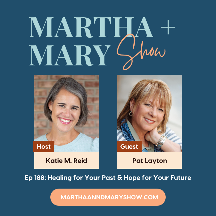 Pat Layton hope healing past future Martha Mary Show podcast Katie M Reid