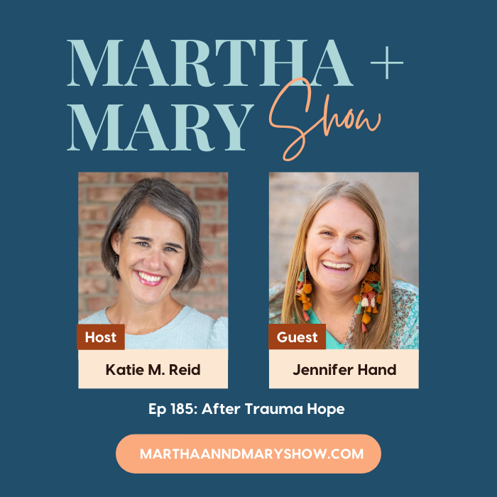 After Trauma Hope Jennifer Hand Martha Mary Show podcast 