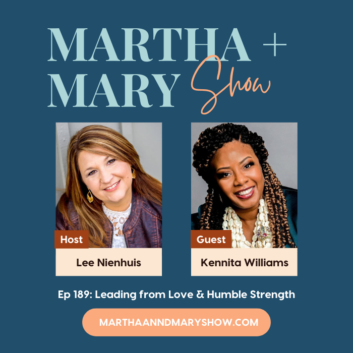 Kennita Williams Lee Nienhuis Martha Mary Show Leadership Strength Love Humble