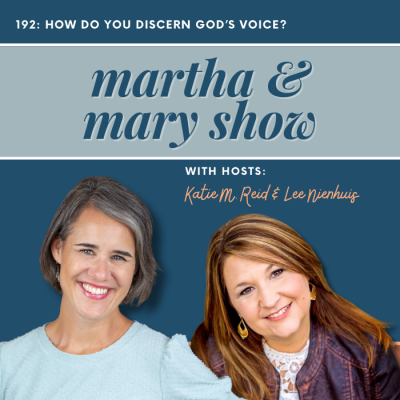 how do you discern God's voice Episode 192 Martha Mary Show podcast