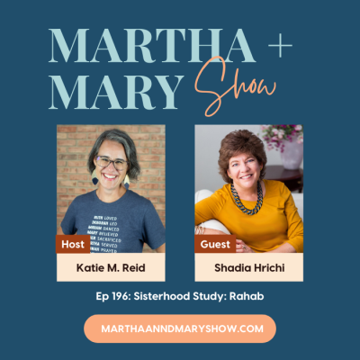 Shadia Hrichi Ep 196 of Martha Mary Show Sisterhood Study Rahab