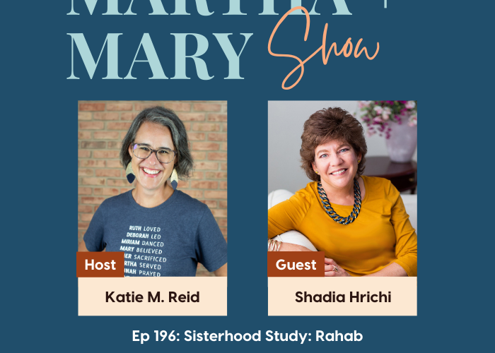 Shadia Hrichi Ep 196 of Martha Mary Show Sisterhood Study Rahab