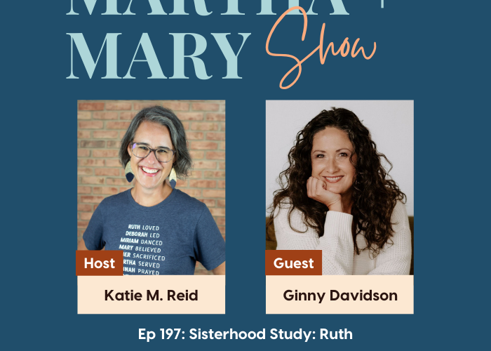 Sisterhood Study Ruth with Ginny Davidson Martha Mary Show podcast