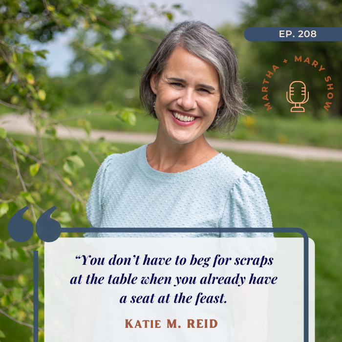 You don't have to beg for scraps at the table when you already have a seat at the feast quote Katie M Reid