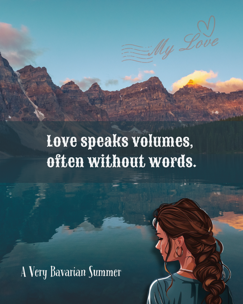 Love speaks volumes often without words quote by author Katie M. Reid A Very Bavarian Summer rom com novel