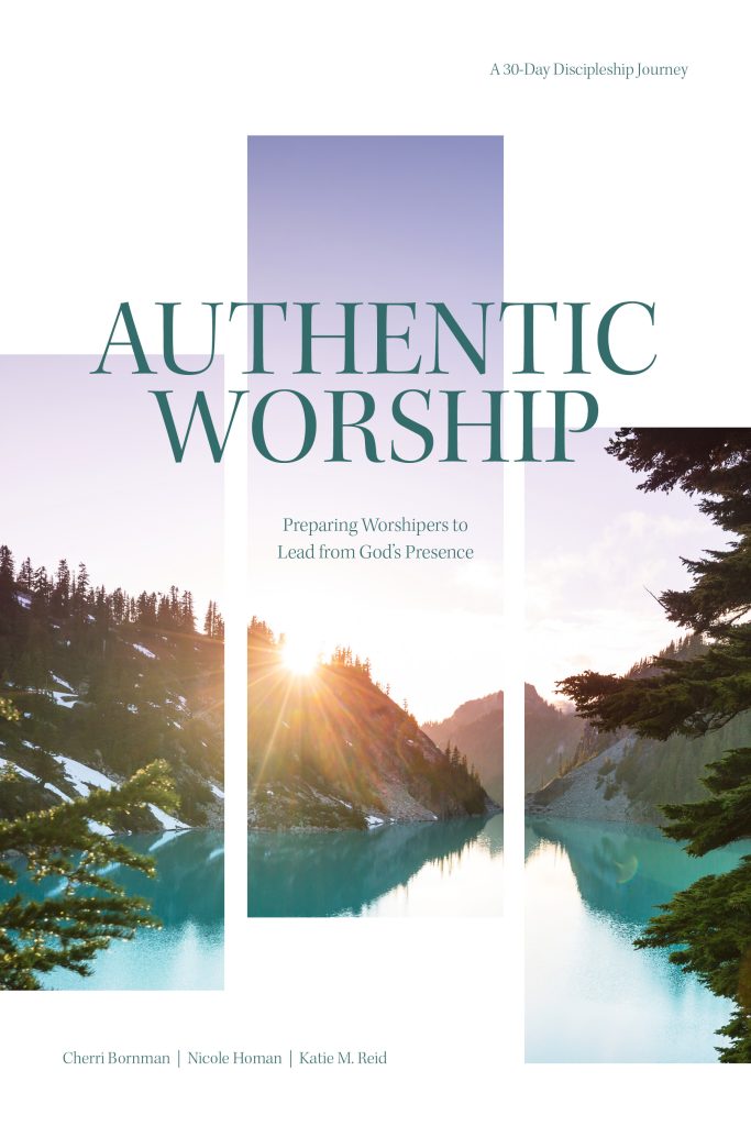Authentic Worship 30-day devotional for worship leaders by Cherri Bornman, Nicole Homan, and Katie M. Reid cover